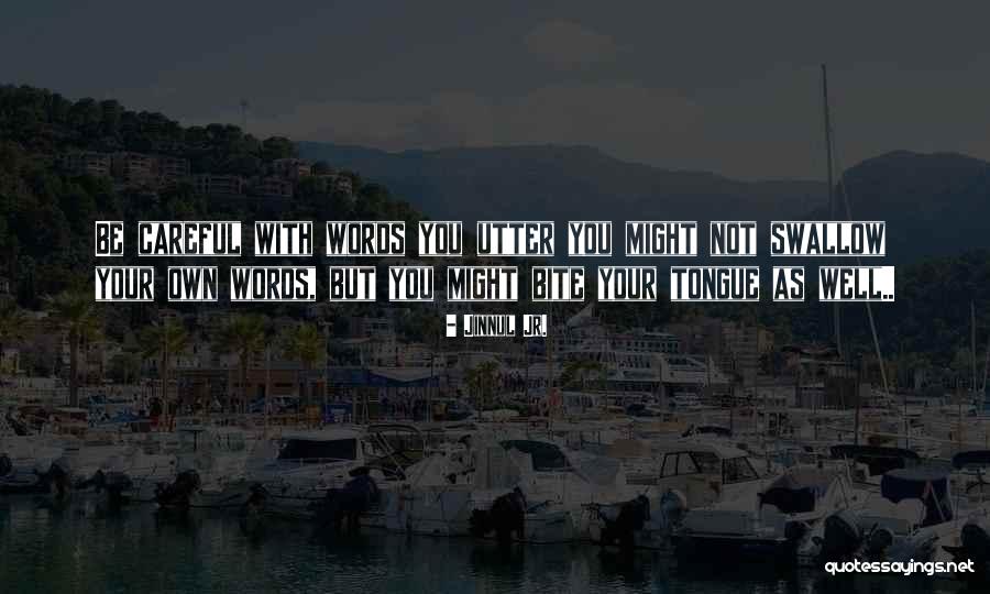 Be Careful Words Quotes By Jinnul Jr. Be Careful Words Quotes By Jinnul Jr.