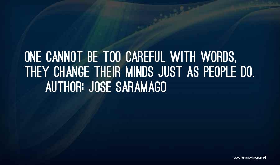 Be Careful Words Quotes By Jose Saramago