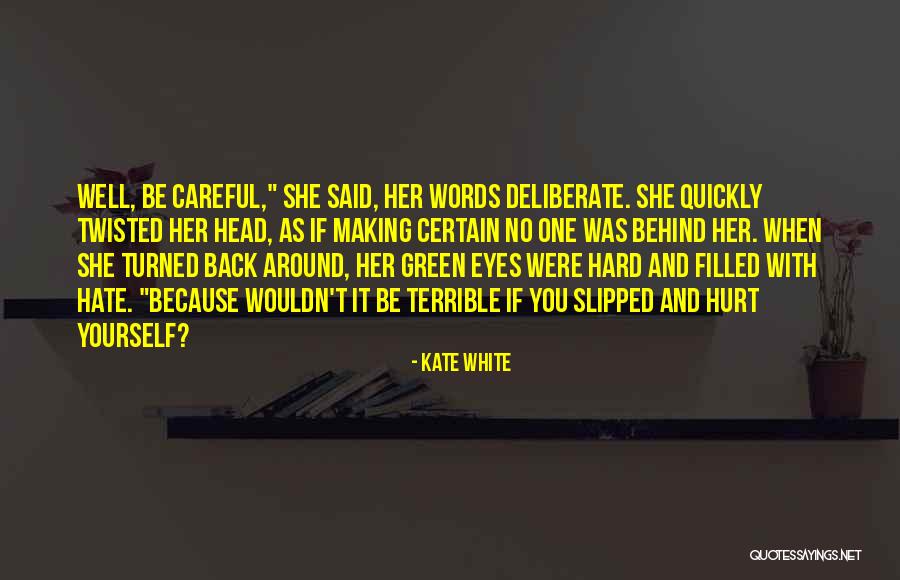 Be Careful Words Quotes By Kate White