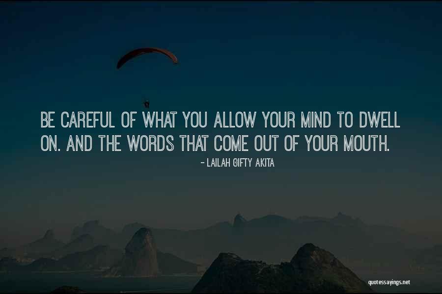 Be Careful Words Quotes By Lailah Gifty Akita