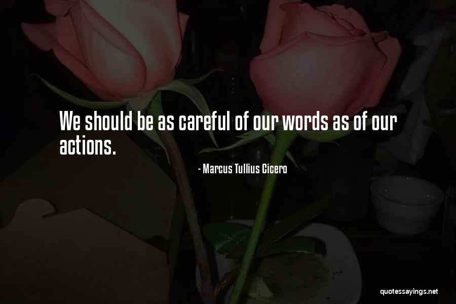 Be Careful Words Quotes By Marcus Tullius Cicero Be Careful Words Quotes By Marcus Tullius Cicero