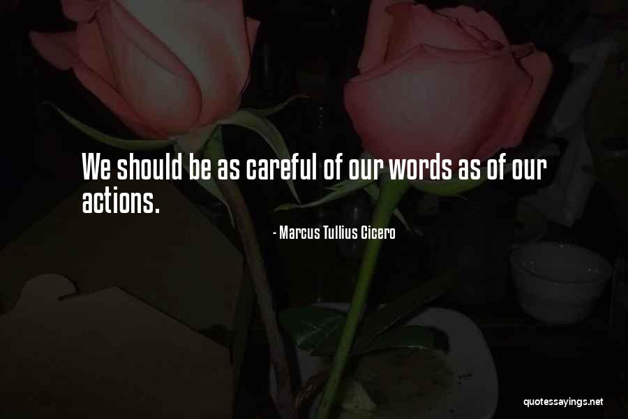 Be Careful Words Quotes By Marcus Tullius Cicero