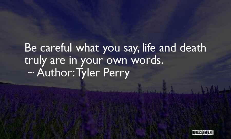 Be Careful Words Quotes By Tyler Perry