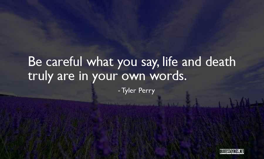 Be Careful Words Quotes By Tyler Perry Be Careful Words Quotes By Tyler Perry