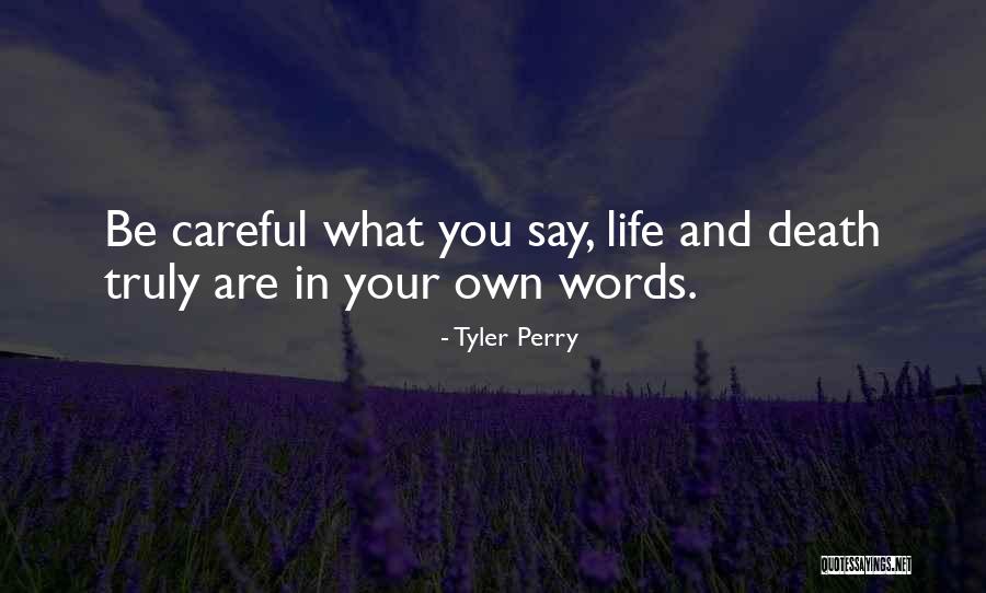 Be Careful Words Quotes By Tyler Perry