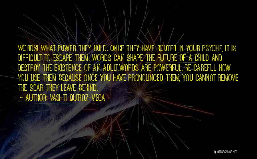 Be Careful Words Quotes By Vashti Quiroz-Vega