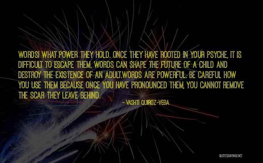 Be Careful Words Quotes By Vashti Quiroz-Vega Be Careful Words Quotes By Vashti Quiroz-Vega