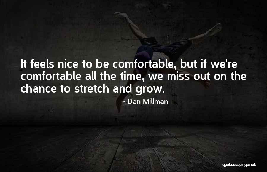 Be Comfortable Quotes By Dan Millman Be Comfortable Quotes By Dan Millman