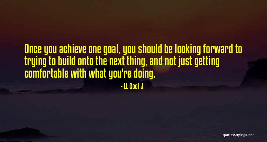 Be Comfortable Quotes By LL Cool J Be Comfortable Quotes By LL Cool J