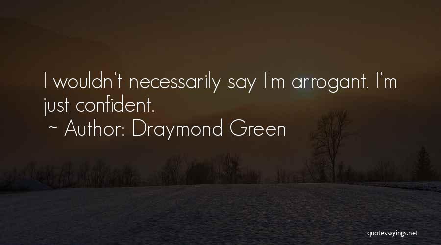 Be Confident But Not Arrogant- Quotes By Draymond Green