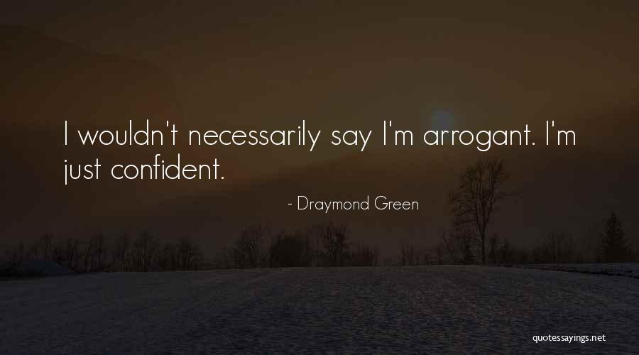 Be Confident But Not Arrogant- Quotes By Draymond Green