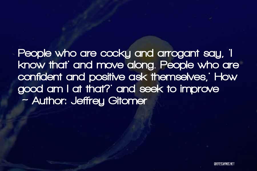 Be Confident But Not Arrogant- Quotes By Jeffrey Gitomer