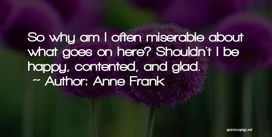 Be Contented Of What You Have Quotes By Anne Frank