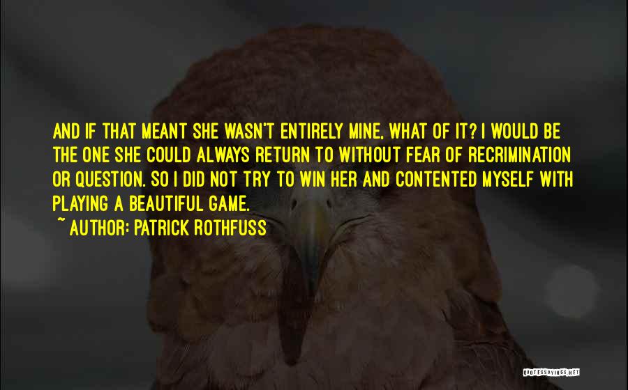 Be Contented Of What You Have Quotes By Patrick Rothfuss