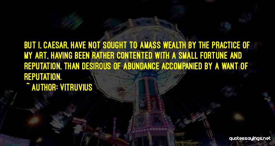 Be Contented Of What You Have Quotes By Vitruvius