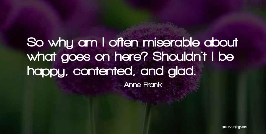 Be Contented Quotes By Anne Frank Be Contented Quotes By Anne Frank