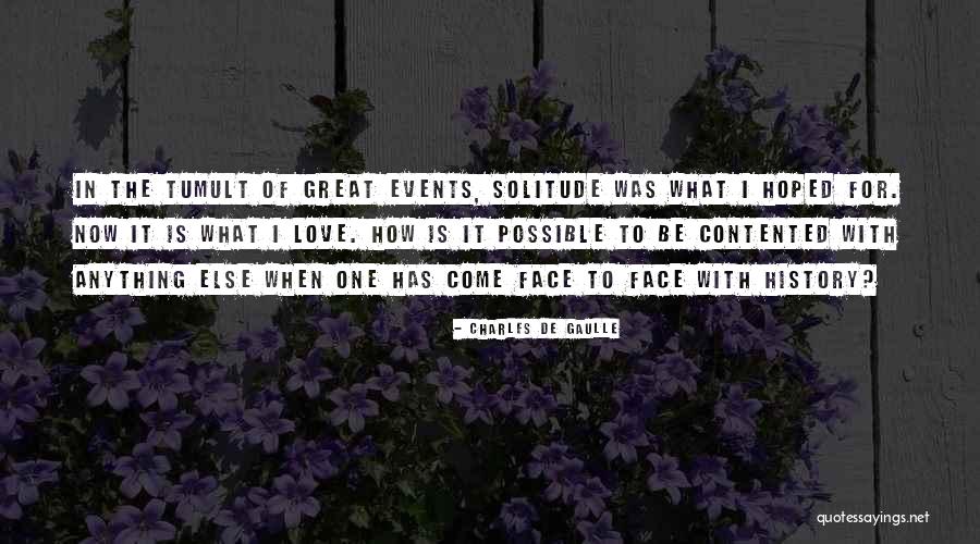 Be Contented Quotes By Charles De Gaulle Be Contented Quotes By Charles De Gaulle