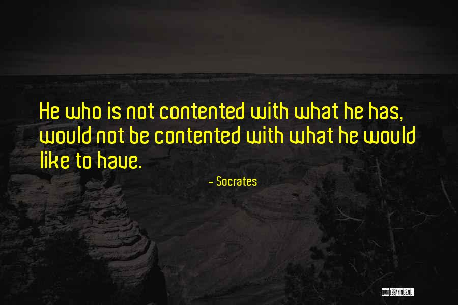 Be Contented Quotes By Socrates Be Contented Quotes By Socrates
