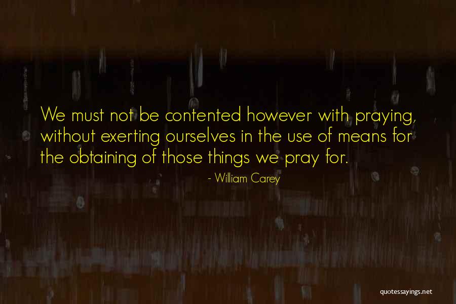 Be Contented Quotes By William Carey Be Contented Quotes By William Carey