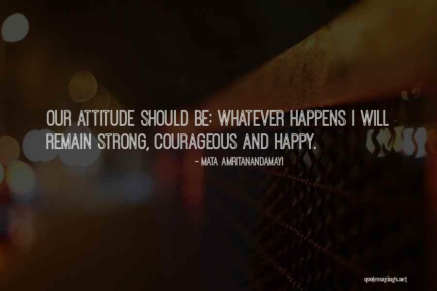 Be Courageous Quotes By Mata Amritanandamayi Be Courageous Quotes By Mata Amritanandamayi