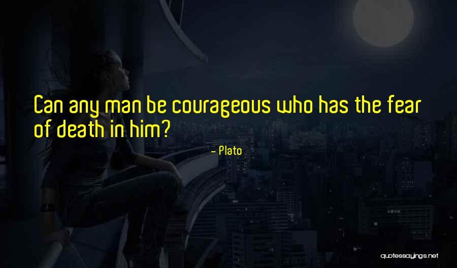 Be Courageous Quotes By Plato Be Courageous Quotes By Plato