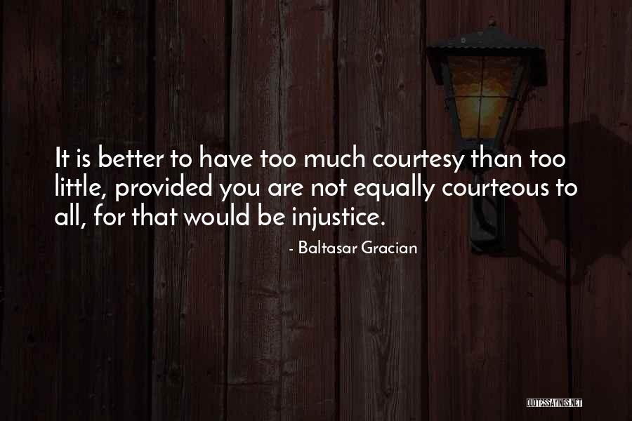 Be Courteous Quotes By Baltasar Gracian Be Courteous Quotes By Baltasar Gracian
