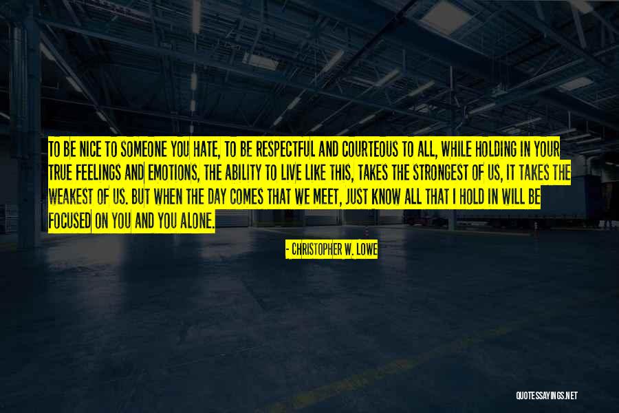 Be Courteous Quotes By Christopher W. Lowe Be Courteous Quotes By Christopher W. Lowe