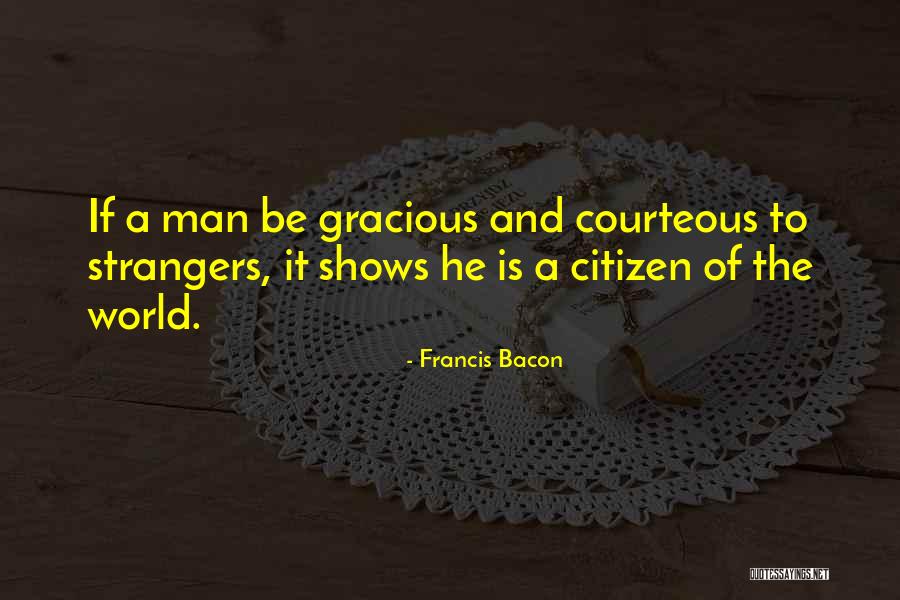 Be Courteous Quotes By Francis Bacon Be Courteous Quotes By Francis Bacon