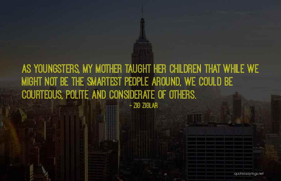 Be Courteous Quotes By Zig Ziglar Be Courteous Quotes By Zig Ziglar