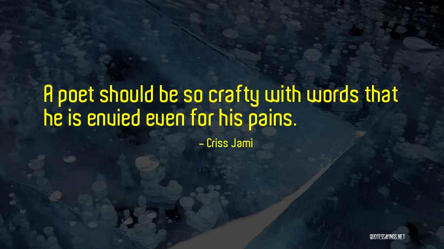 Be Crafty Quotes By Criss Jami Be Crafty Quotes By Criss Jami