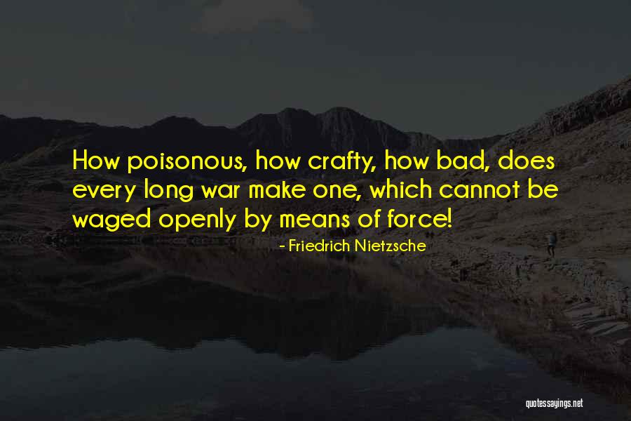 Be Crafty Quotes By Friedrich Nietzsche Be Crafty Quotes By Friedrich Nietzsche