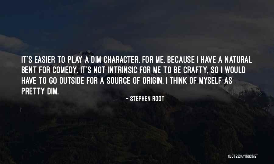 Be Crafty Quotes By Stephen Root Be Crafty Quotes By Stephen Root