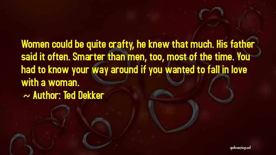 Be Crafty Quotes By Ted Dekker