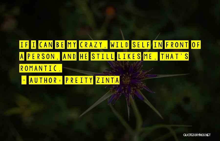 Be Crazy Be Wild Quotes By Preity Zinta