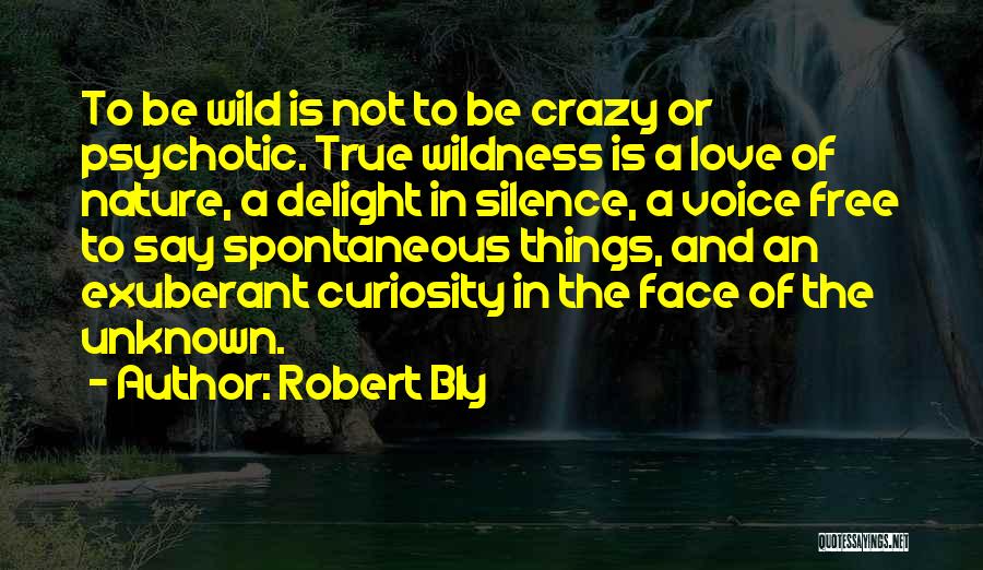 Be Crazy Be Wild Quotes By Robert Bly
