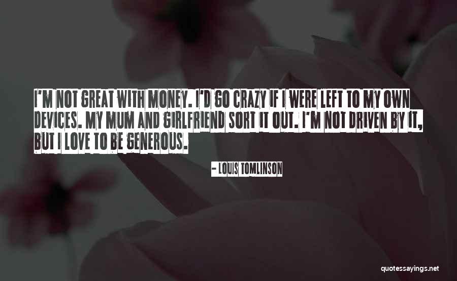 Be Crazy With Love Quotes By Louis Tomlinson Be Crazy With Love Quotes By Louis Tomlinson