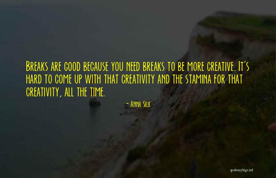 Be Creative Quotes By Anna Silk Be Creative Quotes By Anna Silk