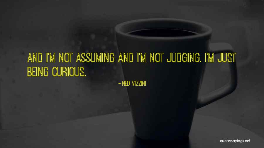 Be Curious Not Judgmental Quotes By Ned Vizzini Be Curious Not Judgmental Quotes By Ned Vizzini