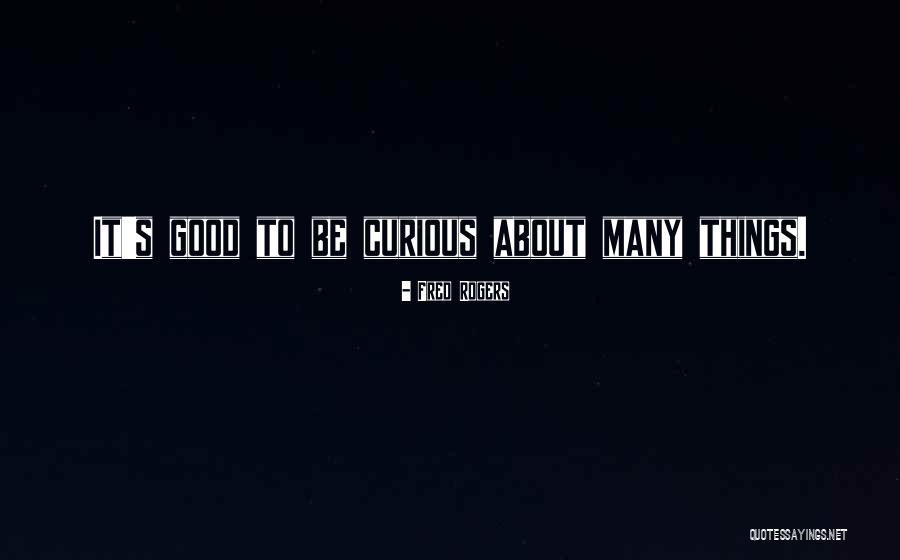 Be Curious Quotes By Fred Rogers Be Curious Quotes By Fred Rogers