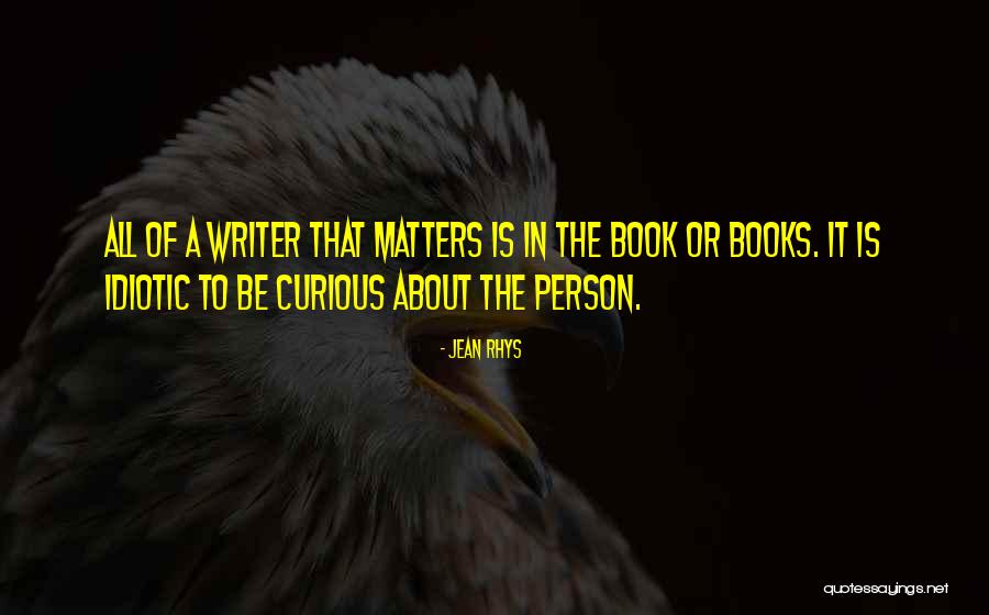 Be Curious Quotes By Jean Rhys Be Curious Quotes By Jean Rhys