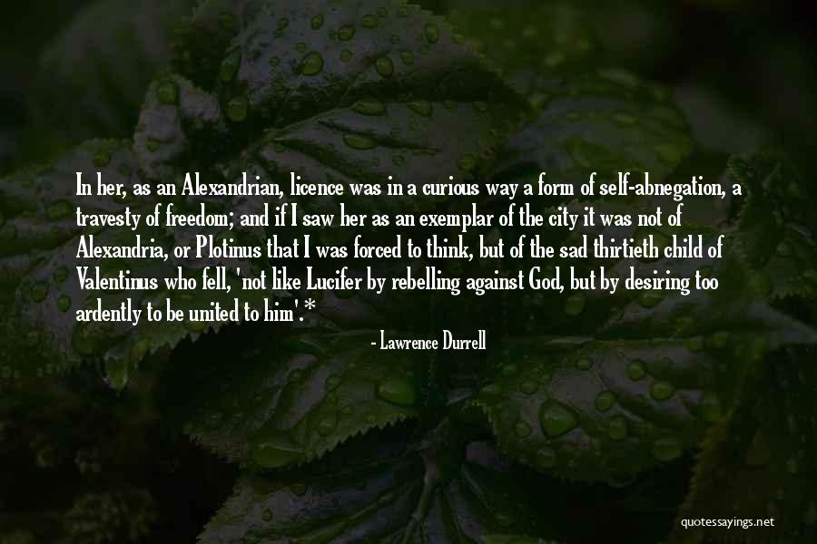 Be Curious Quotes By Lawrence Durrell Be Curious Quotes By Lawrence Durrell