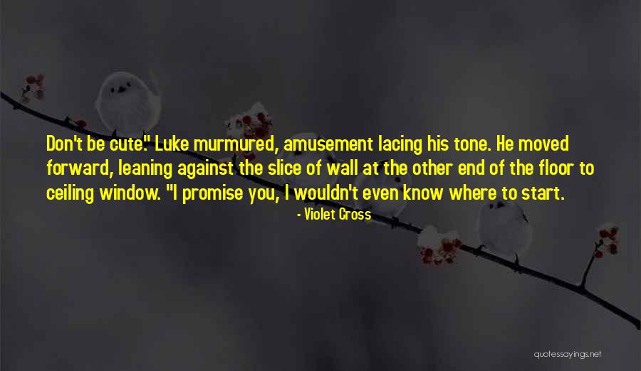 Be Cute Quotes By Violet Cross Be Cute Quotes By Violet Cross