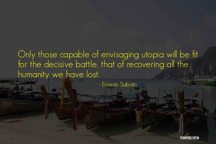 Be Decisive Quotes By Ernesto Sabato Be Decisive Quotes By Ernesto Sabato