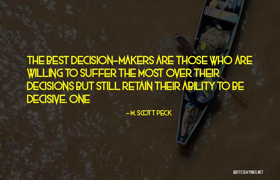 Be Decisive Quotes By M. Scott Peck Be Decisive Quotes By M. Scott Peck