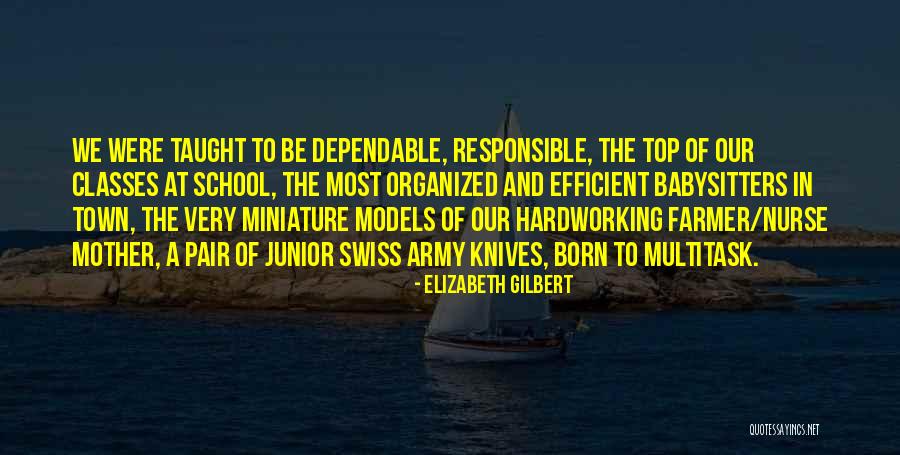 Be Dependable Quotes By Elizabeth Gilbert Be Dependable Quotes By Elizabeth Gilbert