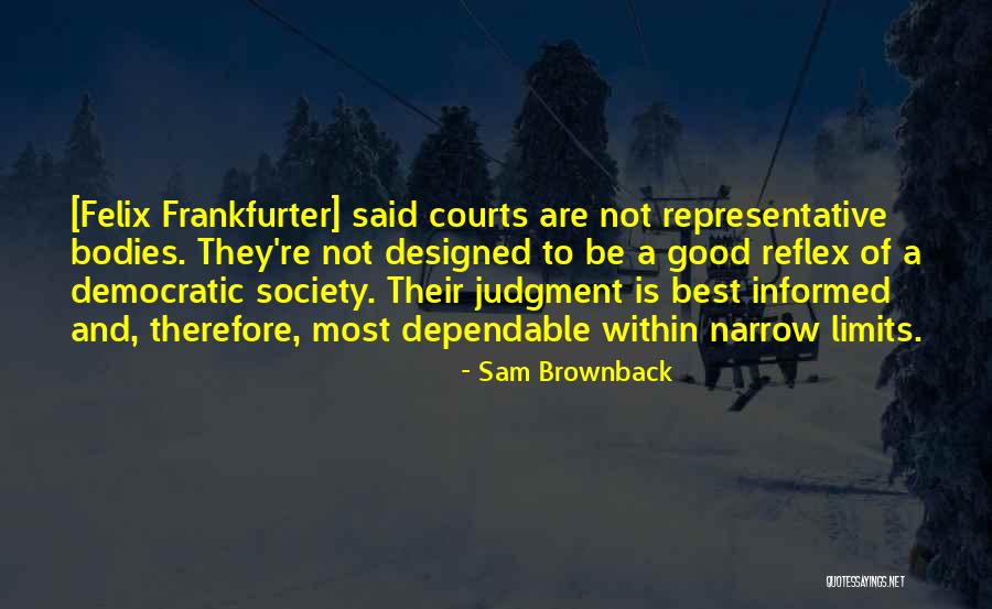 Be Dependable Quotes By Sam Brownback Be Dependable Quotes By Sam Brownback