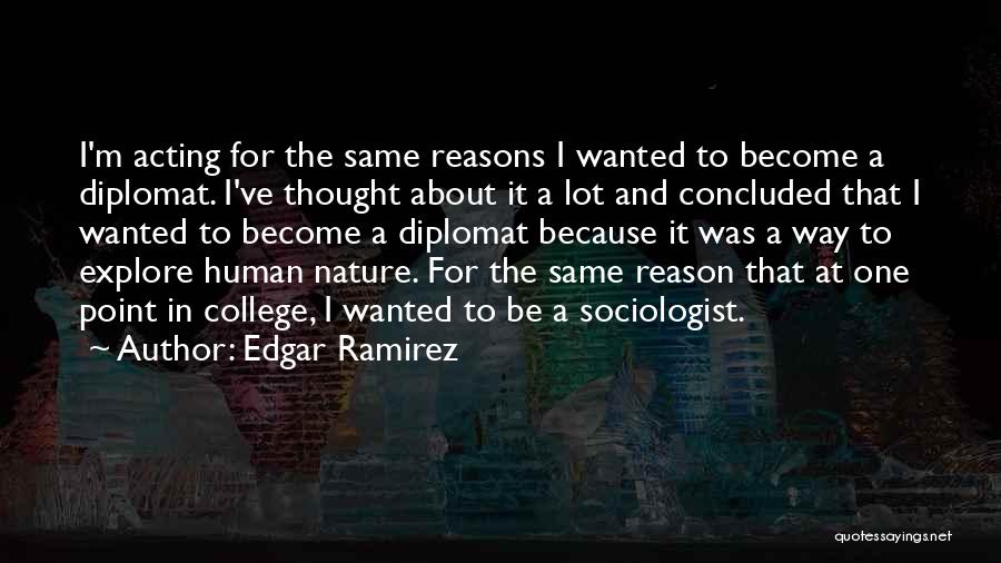 Be Diplomat Quotes By Edgar Ramirez