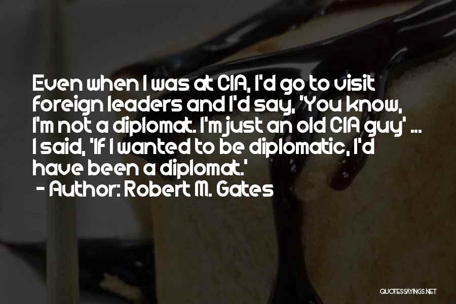 Be Diplomat Quotes By Robert M. Gates