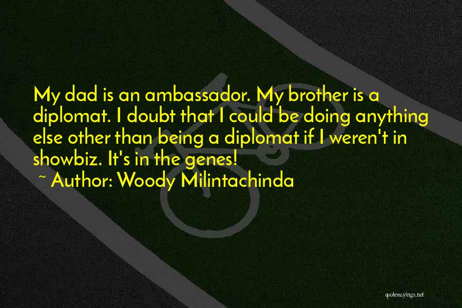 Be Diplomat Quotes By Woody Milintachinda
