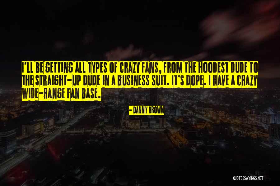 Be Dope Quotes By Danny Brown Be Dope Quotes By Danny Brown